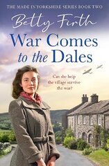 War Comes to the Dales: An uplifting, heart-warming and emotional World War Two rural saga цена и информация | Фантастика, фэнтези | kaup24.ee