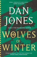 Wolves of Winter: The epic sequel to Essex Dogs from Sunday Times bestseller and historian Dan Jones цена и информация | Фантастика, фэнтези | kaup24.ee