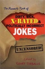 Mammoth Book of Dirty, Sick, X-Rated and Politically Incorrect Jokes цена и информация | Фантастика, фэнтези | kaup24.ee