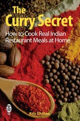 The Curry Secret: How to Cook Real Indian Restaurant Meals at Home hind ja info | Retseptiraamatud  | kaup24.ee