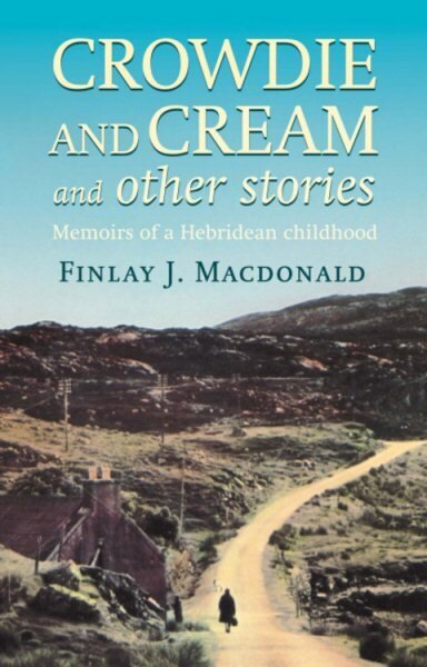 Crowdie And Cream And Other Stories: Memoirs of a Hebridean Childhood цена и информация | Elulooraamatud, biograafiad, memuaarid | kaup24.ee