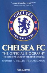 Chelsea FC: The Official Biography: The Definitive Story of the First 100 Years цена и информация | Книги о питании и здоровом образе жизни | kaup24.ee