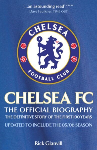 Chelsea FC: The Official Biography: The Definitive Story of the First 100 Years hind ja info | Tervislik eluviis ja toitumine | kaup24.ee