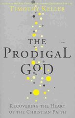 Prodigal God: Recovering the heart of the Christian faith цена и информация | Духовная литература | kaup24.ee