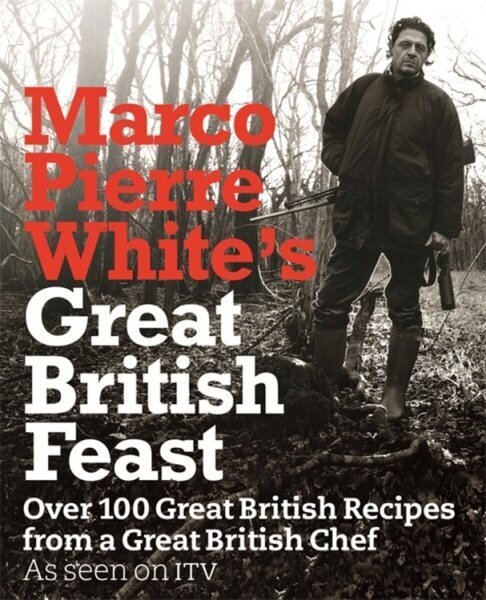 Marco Pierre White's Great British Feast: Over 100 Delicious Recipes From A Great British Chef цена и информация | Retseptiraamatud  | kaup24.ee