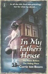 In My Father's House: The Years before 'The Hiding Place': The Years Before the Hiding Place 3rd edition цена и информация | Духовная литература | kaup24.ee