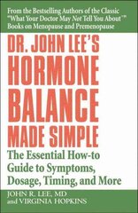 Dr John Lee's Hormone Balance Made Simple: The Essential How-to Guide to Symptoms, Dosage, Timing, and More цена и информация | Самоучители | kaup24.ee