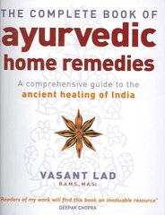 The Complete Book Of Ayurvedic Home Remedies: A comprehensive guide to the ancient healing of India hind ja info | Eneseabiraamatud | kaup24.ee