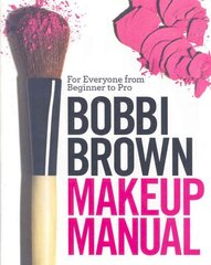 Bobbi Brown Makeup Manual: For Everyone from Beginner to Pro hind ja info | Eneseabiraamatud | kaup24.ee