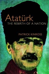 Ataturk: The Rebirth of a Nation hind ja info | Ühiskonnateemalised raamatud | kaup24.ee