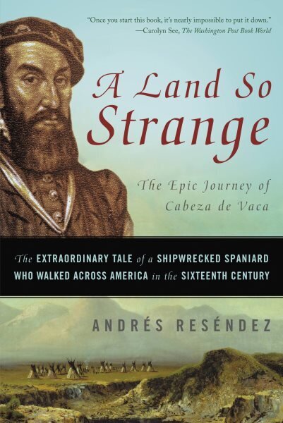 A Land So Strange: The Epic Journey of Cabeza de Vaca цена и информация | Ühiskonnateemalised raamatud | kaup24.ee