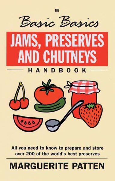 The Basic Basics Jams, Preserves and Chutneys Handbook, Revised ed. цена и информация | Retseptiraamatud  | kaup24.ee