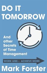 Do It Tomorrow and Other Secrets of Time Management hind ja info | Majandusalased raamatud | kaup24.ee