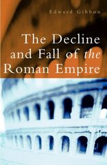 The Decline and Fall of the Roman Empire hind ja info | Ajalooraamatud | kaup24.ee