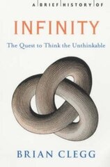 Brief History of Infinity: The Quest to Think the Unthinkable hind ja info | Majandusalased raamatud | kaup24.ee