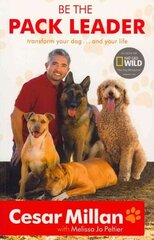 Be the Pack Leader: Use Cesar's Way to Transform Your Dog ... and Your Life цена и информация | Книги о питании и здоровом образе жизни | kaup24.ee
