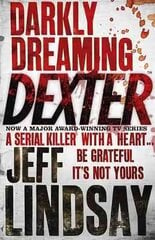 Darkly Dreaming Dexter: DEXTER NEW BLOOD, the major new TV thriller on Sky Atlantic (Book One) hind ja info | Fantaasia, müstika | kaup24.ee