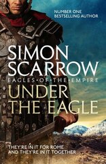 Under the Eagle (Eagles of the Empire 1) цена и информация | Фантастика, фэнтези | kaup24.ee