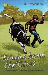 Bringing Home the Cows: Growing up on a wild Devon farm цена и информация | Биографии, автобиогафии, мемуары | kaup24.ee