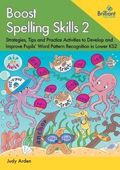 Boost Spelling Skills, Book 2: Strategies, Tips and Practice Activities to Develop and Improve Pupils' Word Pattern Recognition in Lower KS2 hind ja info | Noortekirjandus | kaup24.ee