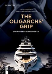 Oligarchs' Grip: Fusing Wealth and Power hind ja info | Ühiskonnateemalised raamatud | kaup24.ee