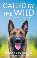 Called by the Wild: The Dogs Trained to Protect Wildlife цена и информация | Книги о питании и здоровом образе жизни | kaup24.ee