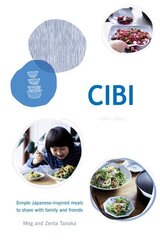 CIBI: Simple Japanese-inspired Meals to Share with Family and Friends Hardback цена и информация | Книги рецептов | kaup24.ee