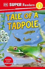 DK Super Readers Level 2 Tale of a Tadpole hind ja info | Noortekirjandus | kaup24.ee