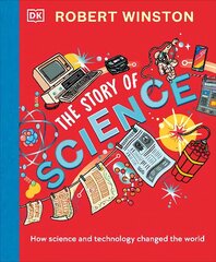 Robert Winston: The Story of Science: How Science and Technology Changed the World hind ja info | Noortekirjandus | kaup24.ee