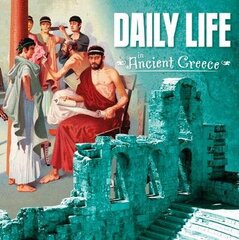 Daily Life in Ancient Greece цена и информация | Книги для подростков и молодежи | kaup24.ee