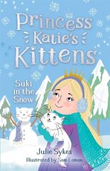 Suki in the Snow (Princess Katie's Kittens 3) hind ja info | Noortekirjandus | kaup24.ee