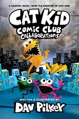 Cat Kid Comic Club 4: Collaborations: from the Creator of Dog Man hind ja info | Noortekirjandus | kaup24.ee