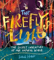 Firefly's Light: The Secret Inventors of Our Natural World цена и информация | Книги для подростков и молодежи | kaup24.ee