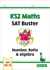 KS2 Maths SAT Buster: Number, Ratio & Algebra - Book 1 (for the 2024 tests) цена и информация | Книги для подростков и молодежи | kaup24.ee