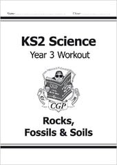 KS2 Science Year 3 Workout: Rocks, Fossils & Soils цена и информация | Книги для подростков и молодежи | kaup24.ee