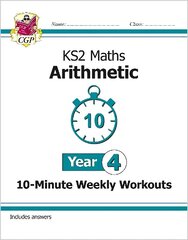 KS2 Year 4 Maths 10-Minute Weekly Workouts: Arithmetic цена и информация | Книги для подростков и молодежи | kaup24.ee