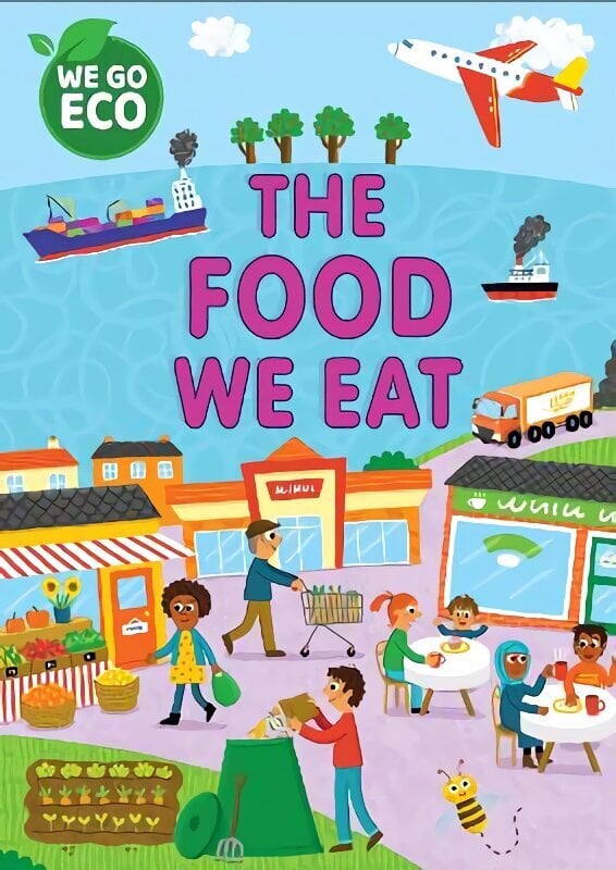 WE GO ECO: The Food We Eat hind ja info | Noortekirjandus | kaup24.ee