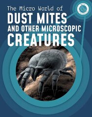 Micro World of Dust Mites and Other Microscopic Creatures hind ja info | Noortekirjandus | kaup24.ee