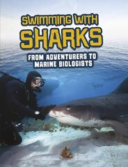 Swimming with Sharks: From Adventurers to Marine Biologists цена и информация | Книги для подростков и молодежи | kaup24.ee