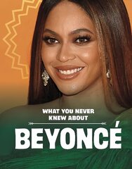 What You Never Knew About Beyoncé hind ja info | Noortekirjandus | kaup24.ee