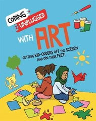 Coding Unplugged: With Art цена и информация | Книги для подростков и молодежи | kaup24.ee