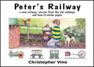 Peter's Railway: the Story of a New Railway : Some Stories from the Old Railways and How-it-works, Bk. 1 цена и информация | Книги для подростков и молодежи | kaup24.ee