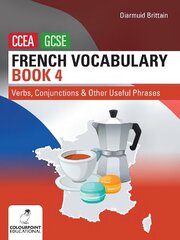 French Vocabulary Book Four for CCEA GCSE: Verbs, Conjunctions and Other Useful Phrases hind ja info | Noortekirjandus | kaup24.ee