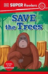 DK Super Readers Pre-Level Save the Trees hind ja info | Noortekirjandus | kaup24.ee