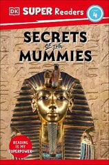 DK Super Readers Level 4 Secrets of the Mummies hind ja info | Noortekirjandus | kaup24.ee