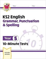 KS2 Year 5 English 10-Minute Tests: Grammar, Punctuation & Spelling цена и информация | Книги для подростков и молодежи | kaup24.ee