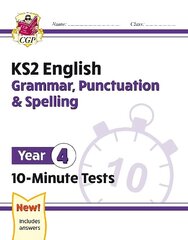 KS2 Year 4 English 10-Minute Tests: Grammar, Punctuation & Spelling цена и информация | Книги для подростков и молодежи | kaup24.ee