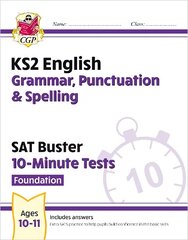 KS2 English SAT Buster 10-Minute Tests: Grammar, Punctuation & Spelling - Foundation (for 2024) цена и информация | Книги для подростков и молодежи | kaup24.ee