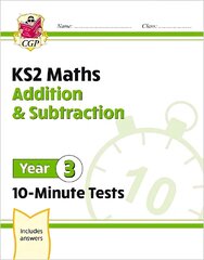 KS2 Year 3 Maths 10-Minute Tests: Addition & Subtraction цена и информация | Книги для подростков и молодежи | kaup24.ee