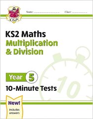 KS2 Year 5 Maths 10-Minute Tests: Multiplication & Division цена и информация | Книги для подростков и молодежи | kaup24.ee